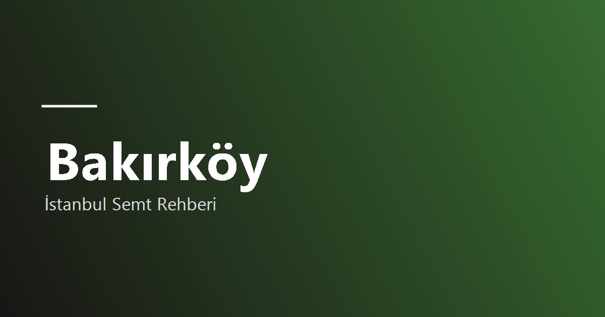 Bakırköy semti rehber görseli