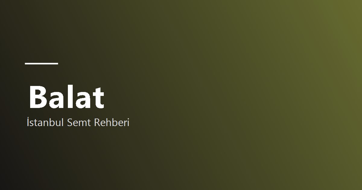 Balat semti rehber görseli