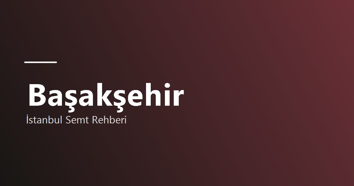 Başakşehir semti rehber görseli