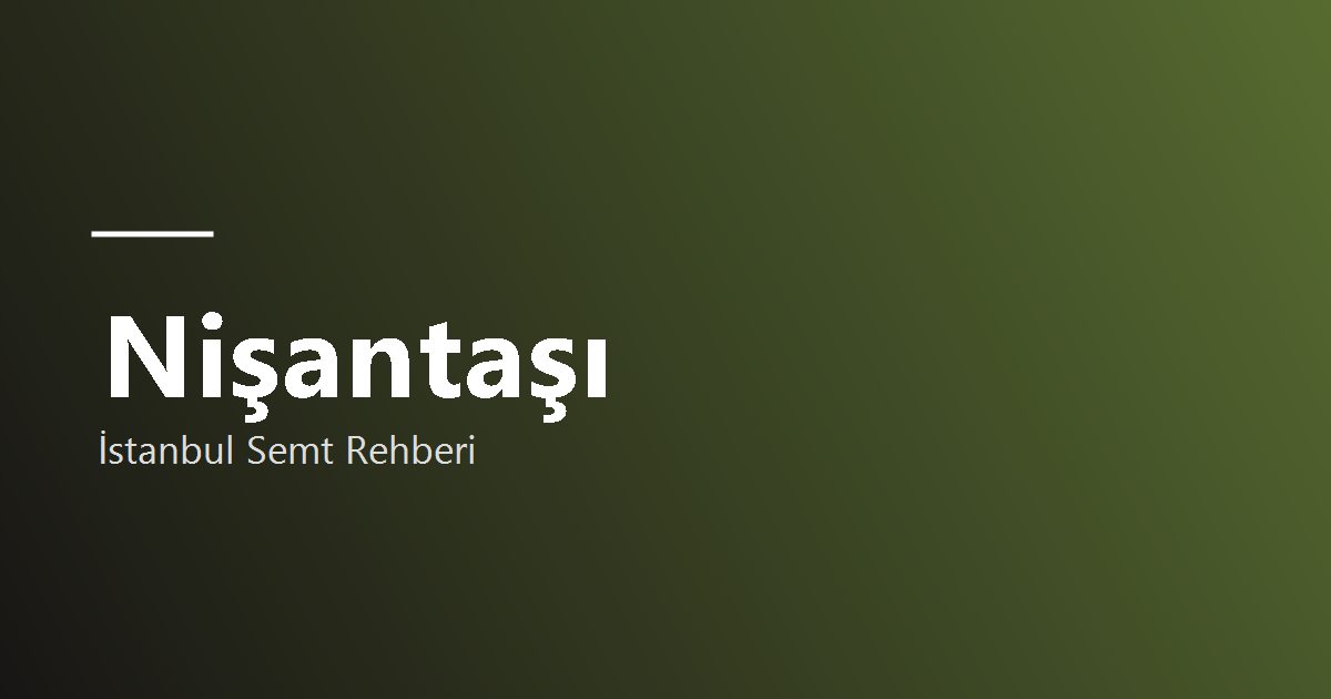 Nişantaşı semti rehber görseli