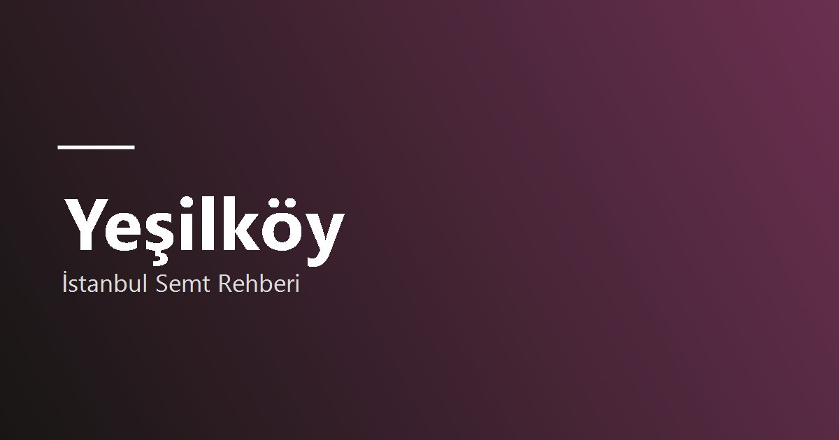 Yeşilköy semti rehber görseli